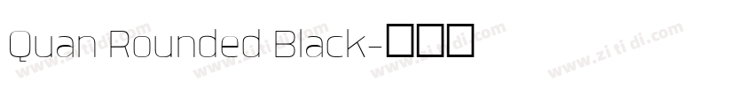 Quan Rounded Black字体转换